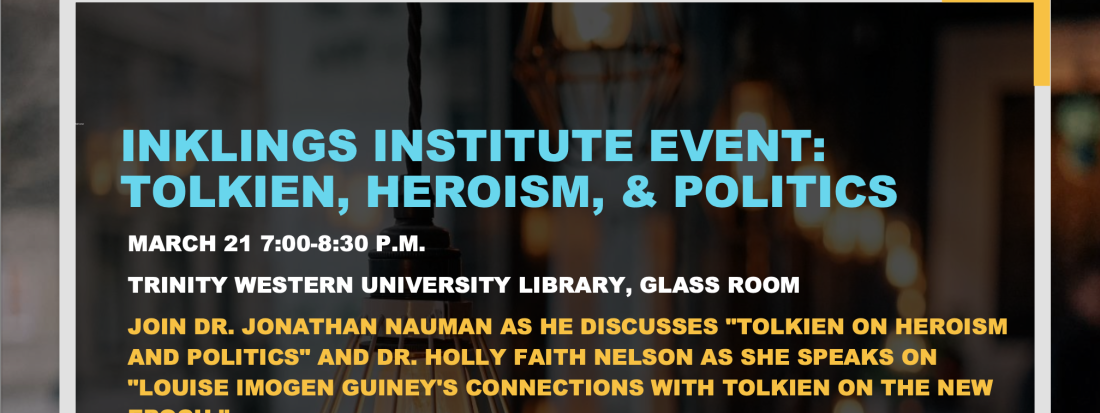 TWU Inklings Institute Event: Tolkien Heroism and Politics plus TWU Inklings Institute Event: Tolkien Heroism and Politics plus